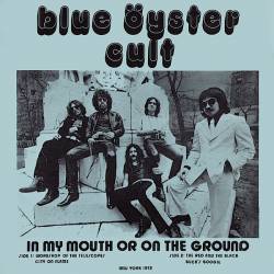 Blue Öyster Cult : In My Mouth or on the Ground
